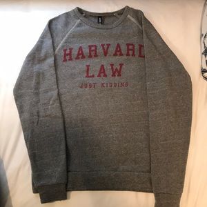 Harvard Law (Just Kidding) Sweatshirt